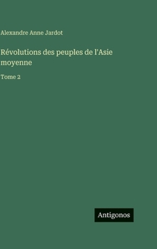 Hardcover Révolutions des peuples de l'Asie moyenne: Tome 2 [French] Book