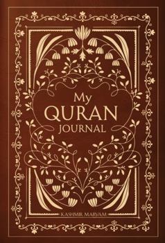 My Quran Journal: A Daily Companion for Reflecting on the Words of Allah