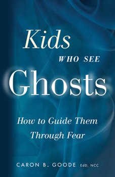 Paperback Kids Who See Ghosts: How to Guide Them Through Fear Book