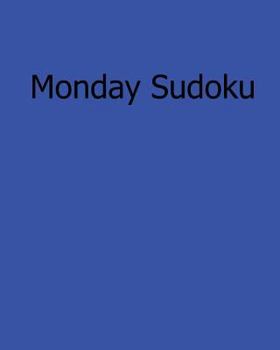 Paperback Monday Sudoku: Easy to Read, Large Grid Sudoku Puzzles Book