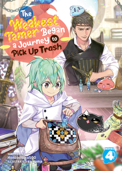 The Weakest Tamer Began a Journey to Pick Up Trash (Light Novel) Vol. 4 - Book #4 of the Weakest Tamer Began a Journey to Pick Up Trash (Light Novel)