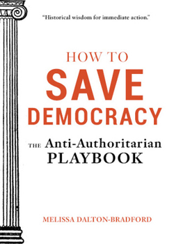 Paperback How to Save Democracy: The Anti-Authoritarian Playbook Book