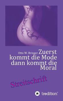 Paperback Zuerst kommt die Mode und dann kommt die Moral: Wer im Mainstream schwimmt braucht einen Rettungsring [German] Book