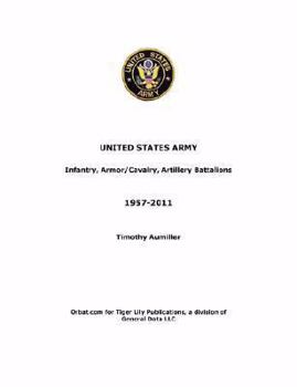 Paperback US Army: Infantry, Armor/Cavalry, Artillery Battalions 1957-2011 Book