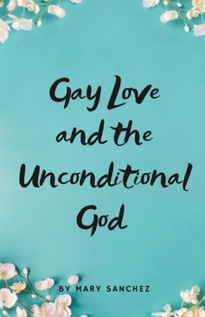 Paperback Gay Love And The Unconditional God Book