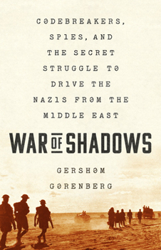 Hardcover War of Shadows: Codebreakers, Spies, and the Secret Struggle to Drive the Nazis from the Middle East Book