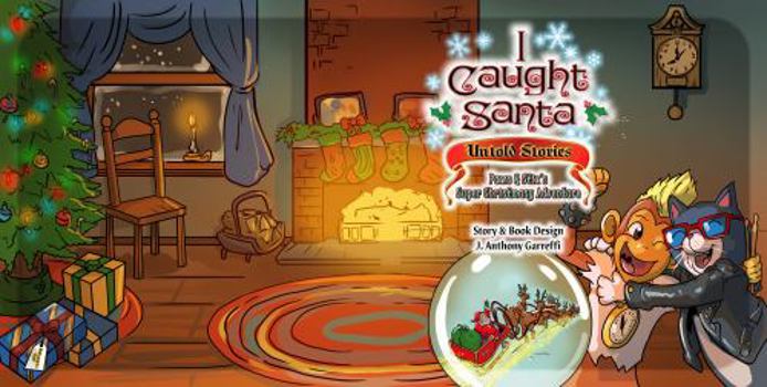 Paperback I Caught Santa: Untold Stories: Paws & Stix's Super Christmassy Adventure Book