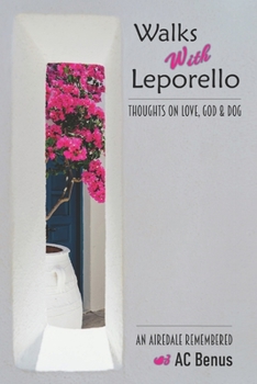 Paperback Walks With Leporello - Thoughts On Love, God & Dog: An Airedale Remembered Through Seven Essays Book