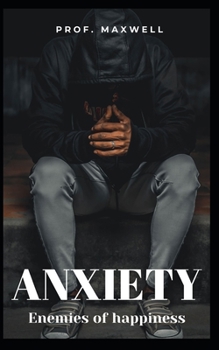 ANXIETY Enemies of happiness