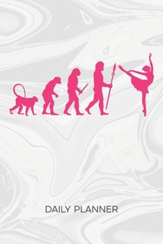 DAILY PLANNER WEEKLY CALENDAR: Dancer Organizer Undated - Blank 52 Weeks Monday to Sunday -120 Pages- Ballet Classes Notebook Journal Ballet Evolution ... To-Do List for Dance Couple & Dance Partner