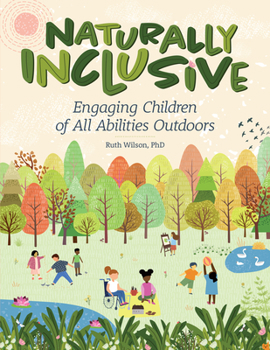 Paperback Naturally Inclusive: Engaging Children of All Abilities Outdoors Book