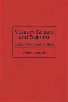 Hardcover Museum Careers and Training: A Professional Guide Book