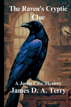 The Raven's Cryptic Clue (Justin Case Mystery Series)
