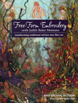 Paperback Free-Form Embroidery with Judith Baker Montano: Transforming Traditional Stitches Into Fiber Art Book