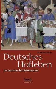 Paperback Deutsches Hofleben im Zeitalter der Reformation [German] Book