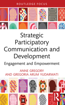 Paperback Strategic Participatory Communication and Development: Engagement and Empowerment Book