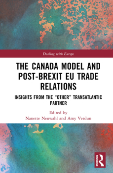 Hardcover The Canada Model and Post-Brexit EU Trade Relations: Insights from the 'Other' Transatlantic Partner Book