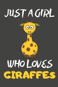 Paperback Just A Girl Who Loves Giraffes: Giraffe Gifts Notebooks And Journals to Write In Book