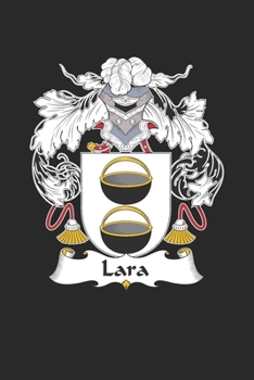 Lara: Lara Coat of Arms and Family Crest Notebook Journal (6 x 9 - 100 pages)