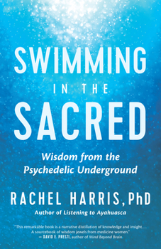 Paperback Swimming in the Sacred: Wisdom from the Psychedelic Underground Book