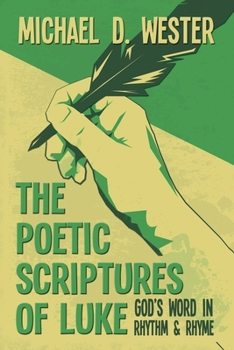 Paperback The Poetic Scriptures of Luke: God's Word in Rhythm and Rhyme Book