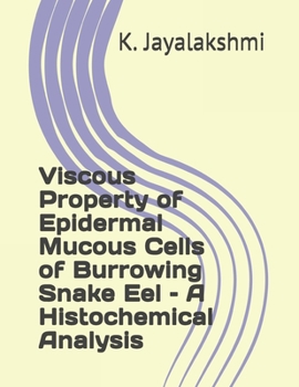 Paperback Viscous Property of Epidermal Mucous Cells of Burrowing Snake Eel - A Histochemical Analysis Book