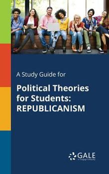 Paperback A Study Guide for Political Theories for Students: Republicanism Book