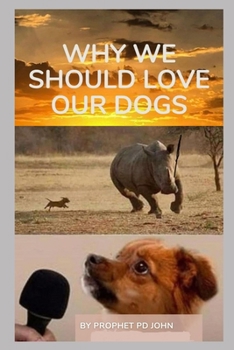 WHY WE SHOULD LOVE OUR DOGS