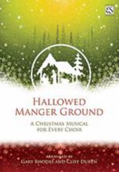 Paperback Hallowed Manger Ground: A Christmas Musical for Every Choir Book