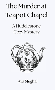 Hardcover The Murder at Teapot Chapel: A Huddlestone Cozy Mystery Book