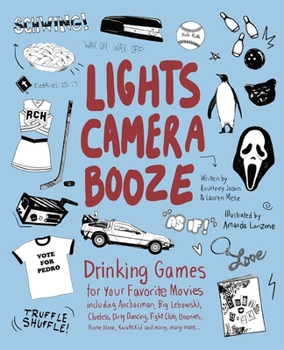 Paperback Lights Camera Booze: Drinking Games for Your Favorite Movies Including Anchorman, Big Lebowski, Clueless, Dirty Dancing, Fight Club, Goonie Book