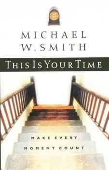 Hardcover This Is Your Time: Make Every Moment Count Book