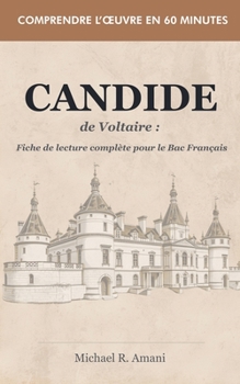 Candide de Voltaire: Fiche de lecture complète pour le Bac Français (Comprendre l'Oeuvre En 60 Minutes) (French Edition)