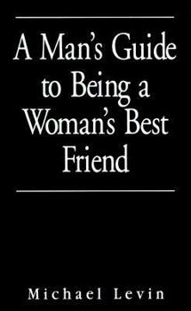 Paperback Man's Guide to Being a Woman's Best Friend Book