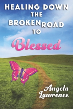 Paperback Healing Down the Broken Road to Blessed Book