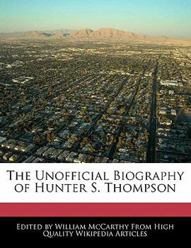 Paperback The Unofficial Biography of Hunter S. Thompson Book