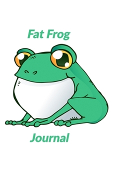 Paperback Fat Frog Journal: 6 x 9 inch 120 page bound journal with a fat green frog on the cover Book