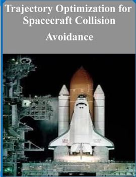 Paperback Trajectory Optimization for Spacecraft Collision Avoidance Book