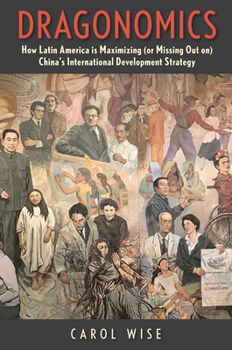Hardcover Dragonomics: How Latin America Is Maximizing (or Missing Out On) China's International Development Strategy Book