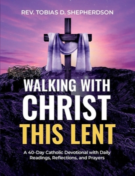 Paperback Walking With Christ This Lent: A 40-Day Catholic Devotional with Daily Readings, Reflections, and Prayers Book