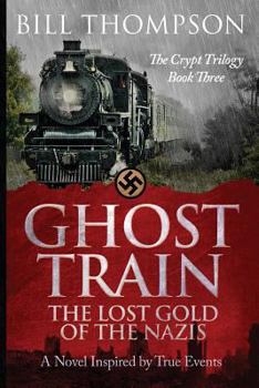 Ghost Train: The Lost Gold of the Nazis - Book #3 of the Crypt Trilogy