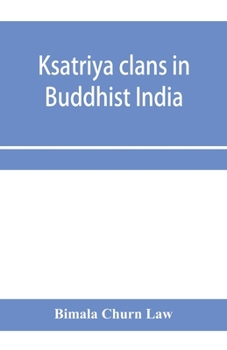 Paperback Ksatriya clans in Buddhist India Book