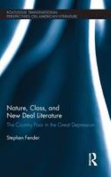 Hardcover Nature, Class, and New Deal Literature: The Country Poor in the Great Depression Book