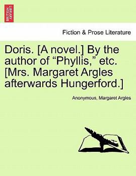Doris. [A Novel.] by the Author of "Phyllis," Etc. [Mrs. Margaret Argles Afterwards Hungerford.]