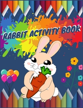 Rabbit Activity Book: Best Coloring Book ever An Adult Coloring Book of 50+ unique Rabbit Designs with little bit Mandala Style awesome Patterns
