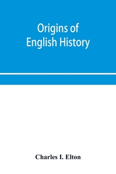 Origins of English History ... Second edition revised.