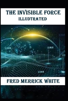 Paperback The Invisible Force Illustrated Book
