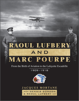 Hardcover Raoul Lufbery and Marc Pourpe: From the Birth of Aviation to the Lafayette Escadrille; 1909-1918 Book