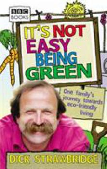 Paperback It's Not Easy Being Green: One Family's Journey Towards Eco-Friendly Living Book