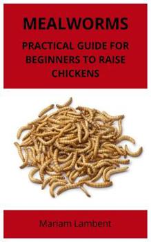 Paperback Mealworms: Practical guide for beginners to raise chickens Book